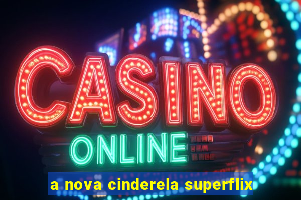 a nova cinderela superflix